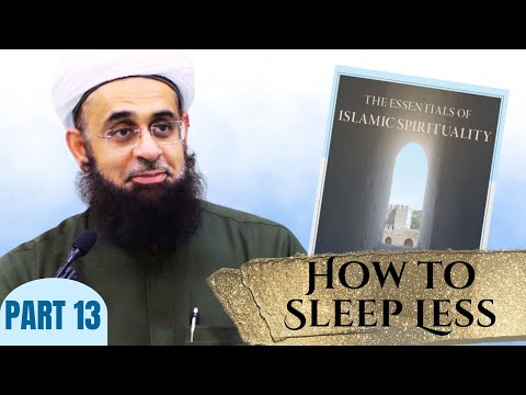 Essentials of Islamic Spirituality: How to Sleep Less | Dr. Mufti Abdur-Rahman ibn Yusuf Mangera