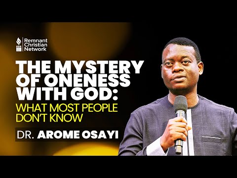 How to be One with God: What Most People Don't Know - Apostle Arome Osayi