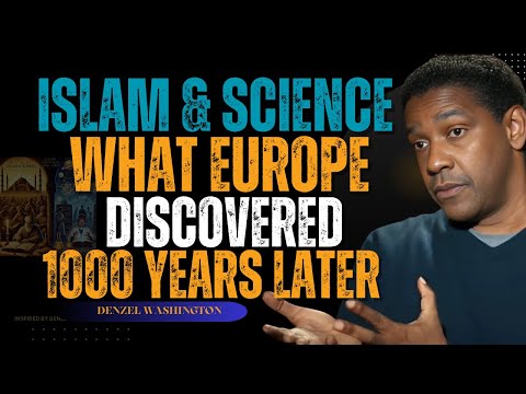 Islam & Science – What Europe Discovered 1000 Years Later | Denzel Washington