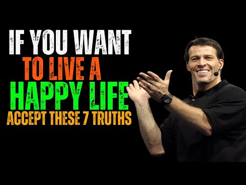 IF YOU WANT TO LIVE A HAPPY LIFE ACCEPT THESE 7 TRUTHS - TONY ROBBINS MOTIVATION