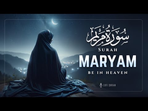 Surah Maryam سورة مريم | Most Beautiful Voice | Surah maryam full | Lofi Quran #surahmaryam