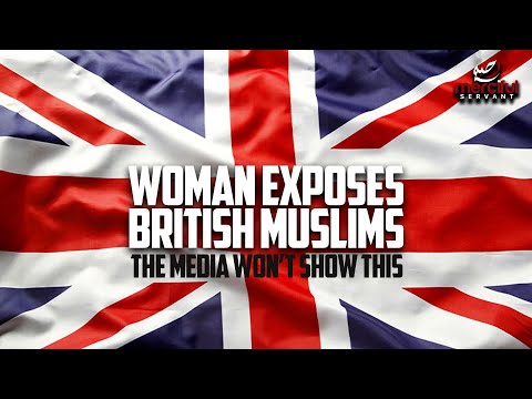 BRITISH WOMAN EXPOSES UK MUSLIMS