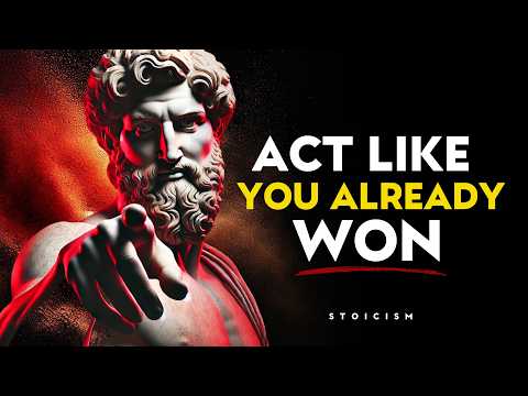 ACT LIKE YOU ALREADY WON | Adopt A Victorious Attitude and Change Your Life | Marcus Aurelius