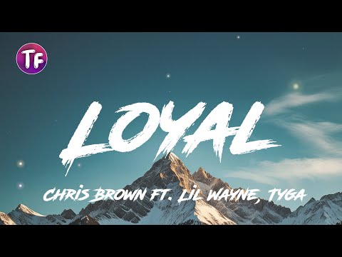 Chris Brown - Loyal (Lyrics/Letra)