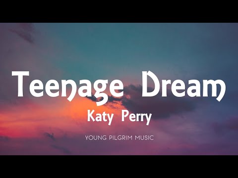 Katy Perry - Teenage Dream (Lyrics)