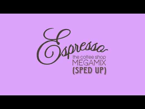 Espresso (The Coffee Shop Megamix) - SPED UP VERSION