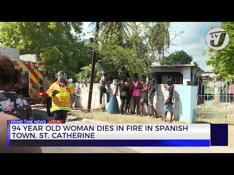 94Yr Old Woman Dies in Fire in Spanish Town, St. Catherine | TVJ News