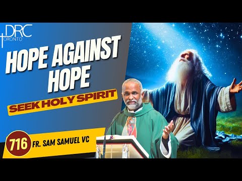 Day 716: Hope Against Hope | Seek Holy Spirit (Fr. Sam Samuel VC)