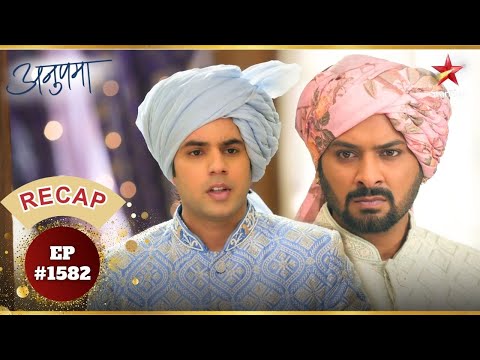 Gautam Vs Ansh! | Ep.1582 | Recap | Anupama | Mon-Sun | 10PM