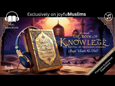 BOOK 1 The Book of Knowledge by Ghazali Ihya Ulum al-Din | Full English Audiobook No Music with Text