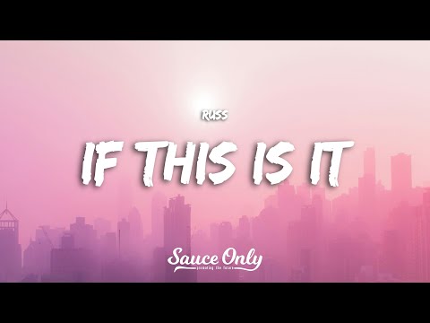 Russ - If This Is It (Lyrics)