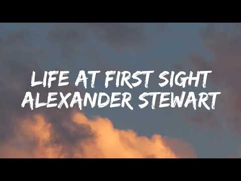 Alexander Stewart - Life at first sight [Lyrics]