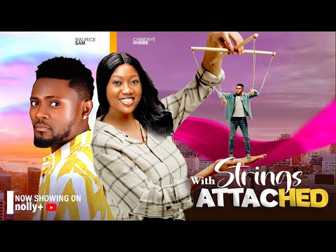 WITH STRINGS ATTACHED - MAURICE SAM, CHINENYE NNEBE 2024 LATEST NIGERIAN MOVIES