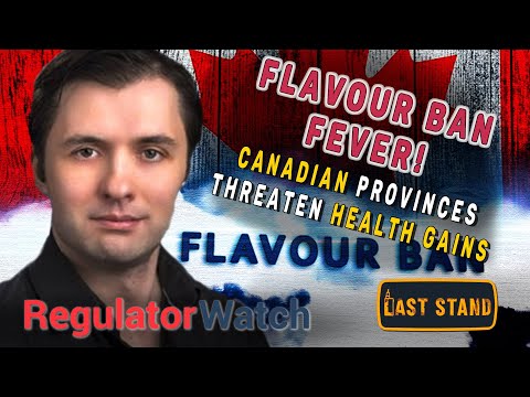 FLAVOUR BAN FEVER | Canadian Provinces Threaten Health Gains | RegWatch