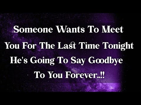 GOD SAYS 🌈 SOMEONE WANT TO MEET YOU FOR THE LAST TIME TONIGHT..!! GOD MESSAGE