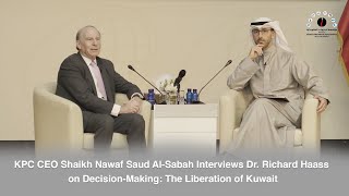 KPC CEO Shaikh Nawaf Saud Al-Sabah & Dr. Richard Haass on Decision-Making: The Liberation of Kuwait