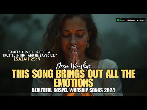 Non-Stop Praise and Worship Songs 2024 | Best Gospel Music for Deep Worship and Spiritual Peace