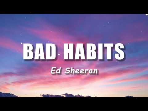 Ed Sheeran - Bad Habits (Lyrics / Lyric Video)