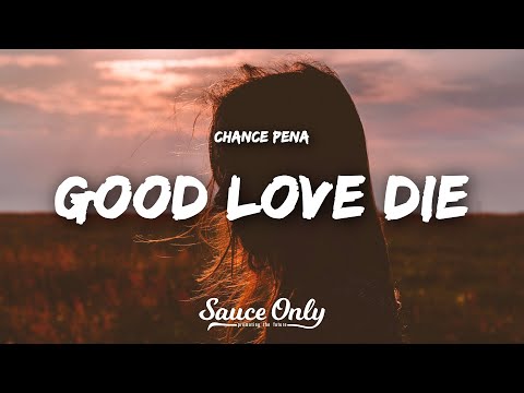 Chance Peña - Good Love Die (Lyrics)