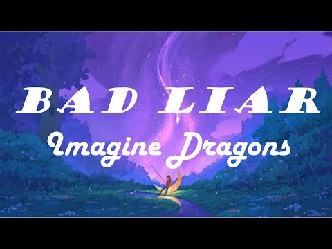 Imagine Dragons - Bad Liar (Lyrics)