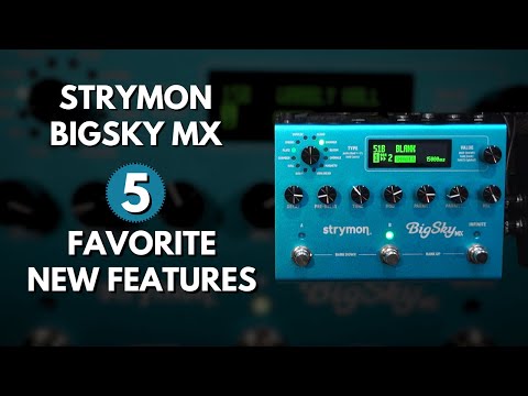 Strymon BigSky MX – 5 New Game Changing Features