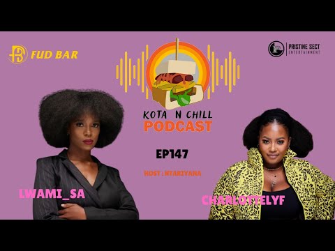 KOTA N CHILL EP147 WITH LWAMI_SA & CHARLOTTE LYF | SFISO | MASTER  KG PIANOPULSE | SEEMAH | WANITAMO