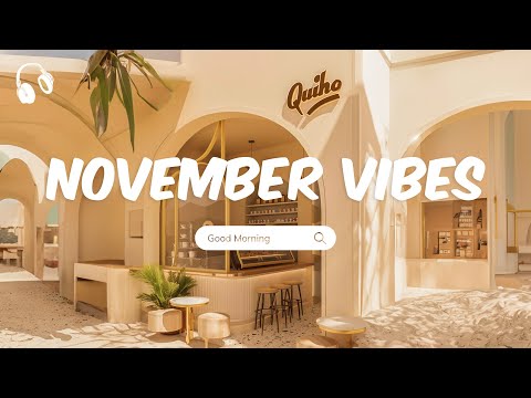 November Vibes 🌞 Chill Music Playlist 🌞 Comfortable songs to make you feel better