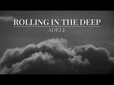 Rolling in the Deep - Adele Lyrics