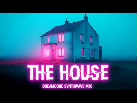 The House: Dreamcore Liminal Space / Chillwave Synthwave Mix [ Chill, Relax, Sleep, Focus ]