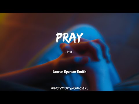 Lauren Spencer Smith - Pray 祈禱｜我會為你承擔所有痛苦。無論你去哪裡，我想讓你知道我會為你祈禱。｜ 中英動態歌詞 Lyrics