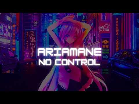 Nightcore - ARIAMANE - No Control