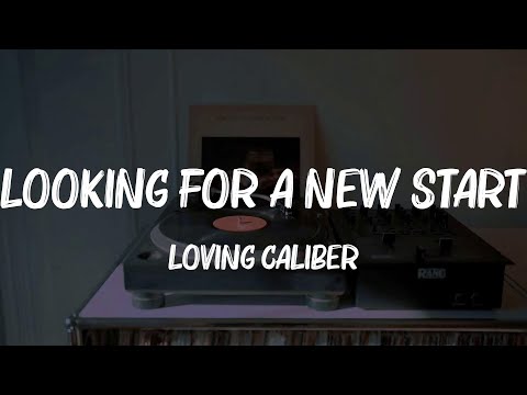 Loving Caliber - Looking For A New Start (Lyrics) || Lvly, Loving Caliber, Ed Sheeran...