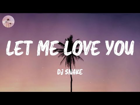 Let Me Love You - DJ Snake (Lyric Video)