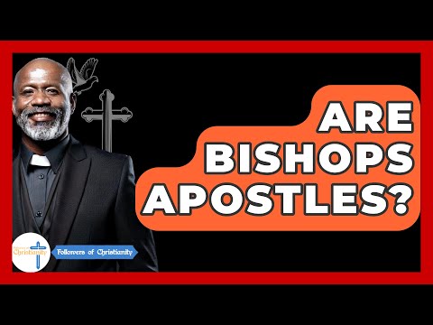 Are Bishops Apostles? - Followers Of Christianity