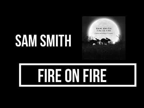 Sam Smith - Fire on Fire Lyrics