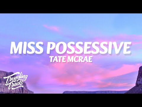 Tate McRae - Miss possessive (Clean - Lyrics)