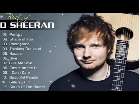 Ed Sheeran Full Hits Collection Album 2024 - Ed Sheeran Best Songs Playlist