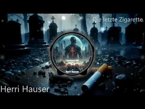 Die letzte Zigarette. Rauchen macht schön? HerriHauser-Remix