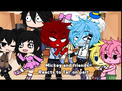 Mickey and friends reacts to Tal_on part 8 (THIS IS THE LAST PART)