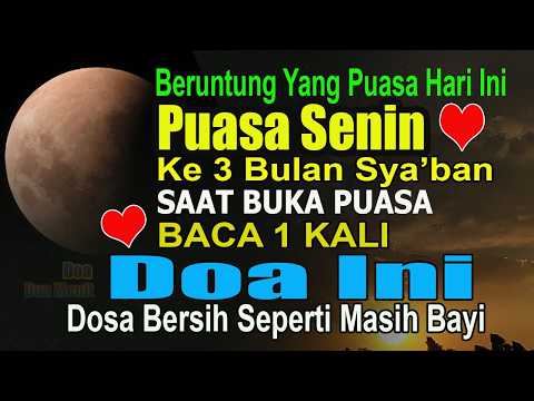 BERUNTUNG PUASA HARI INI, PUASA SENIN KE 3 BULAN SYA’BAN, BUKA PUASA BACA INI TUBUH BERSIH DARI DOSA