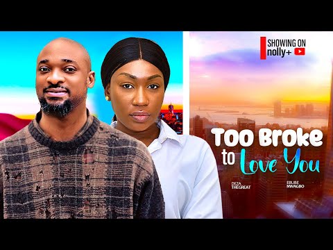 TOO BROKE TO LOVE YOU - 2024 LATEST NIGERIAN MOVIES