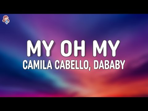 Camila Cabello – My Oh My (Lyrics) ft. DaBaby