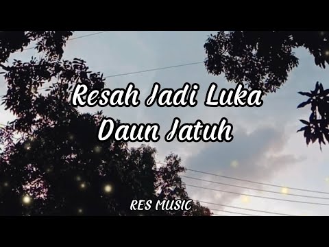 Resah Jadi Luka - Daun Jatuh (Lyrics)