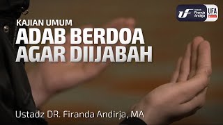 Adab Berdoa Agar Diijabah - Ustadz Dr. Firanda Andirja M.A.