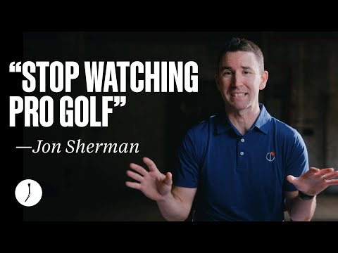 Is Watching Pro Golf Hurting Your Game? | Play Better Golf with Jon Sherman | Part 2