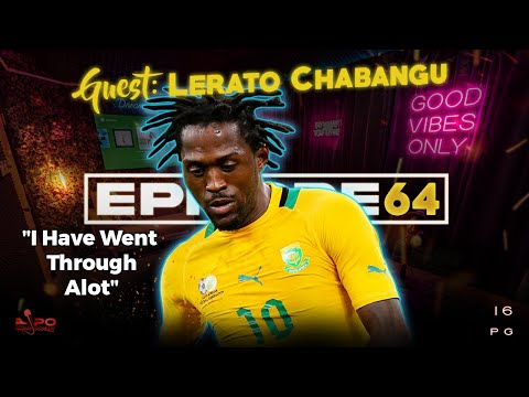 LiPO Episode 64 | Lerato Chabangu On Losing Everything, Sundowns, Tembisa, Drinking, Family & Afcon