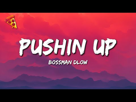 BossMan Dlow - Pushin Up (LYRICS)