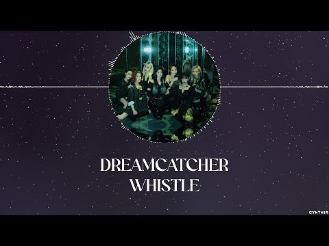 DREAMCATCHER – WHISTLE [HAN+ROM+ENG] LYRICS