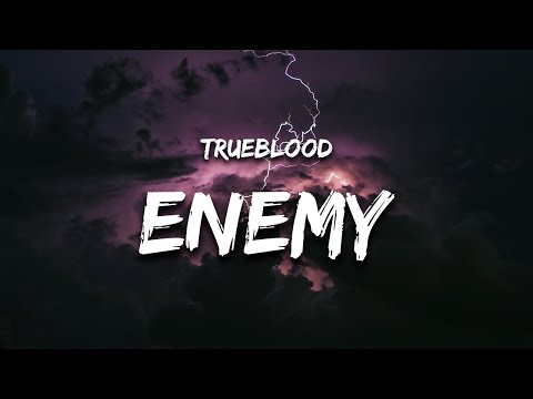 Trueblood - Enemy (Lyrics)