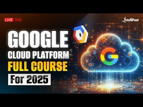 Google Cloud Platform Full Course 2025 | Google Cloud Engineer Course | GCP Tutorial | Intellipaat